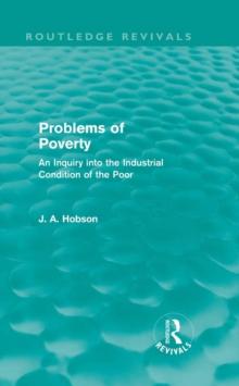 Problems of Poverty (Routledge Revivals) : An Inquiry into the Industrial Condition of the Poor