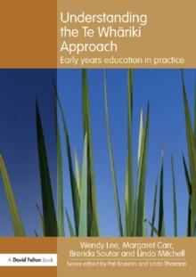 Understanding the Te Whariki Approach : Early years education in practice