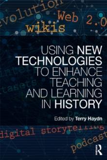 Using New Technologies to Enhance Teaching and Learning in History