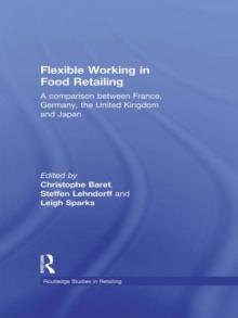 Flexible Working in Food Retailing : A Comparison Between France, Germany, Great Britain and Japan