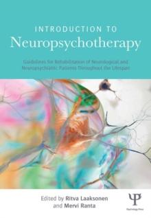 Introduction to Neuropsychotherapy : Guidelines for Rehabilitation of Neurological and Neuropsychiatric Patients Throughout the Lifespan