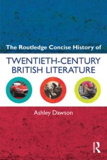 The Routledge Concise History of Twentieth-Century British Literature