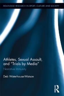 Athletes, Sexual Assault, and Trials by Media : Narrative Immunity