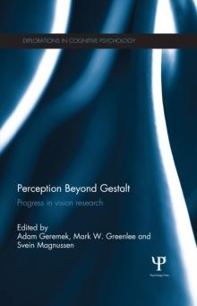 Perception Beyond Gestalt : Progress in vision research