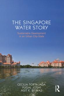 The Singapore Water Story : Sustainable Development in an Urban City-state