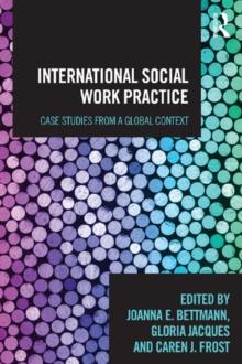 International Social Work Practice : Case Studies from a Global Context