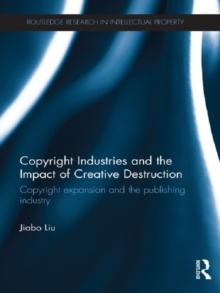 Copyright Industries and the Impact of Creative Destruction : Copyright Expansion and the Publishing Industry