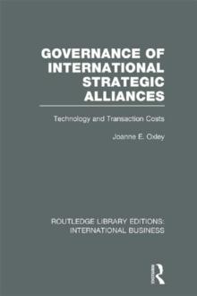 Governance of International Strategic Alliances (RLE International Business) : Technology and Transaction Costs