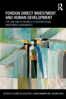 Foreign Direct Investment and Human Development : The Law and Economics of International Investment Agreements