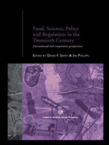 Food, Science, Policy and Regulation in the Twentieth Century : International and Comparative Perspectives