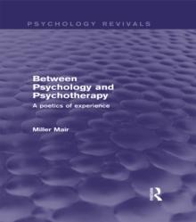 Between Psychology and Psychotherapy : A Poetics of Experience