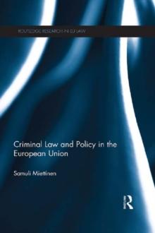 Criminal Law and Policy in the European Union