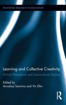 Learning and Collective Creativity : Activity-Theoretical and Sociocultural Studies