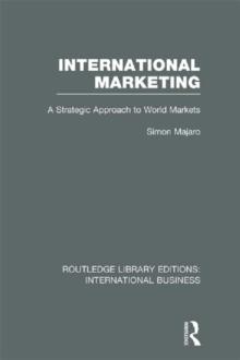 International Marketing (RLE International Business) : A Strategic Approach to World Markets