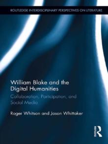 William Blake and the Digital Humanities : Collaboration, Participation, and Social Media