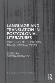 Language and Translation in Postcolonial Literatures : Multilingual Contexts, Translational Texts