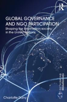 Global Governance and NGO Participation : Shaping the information society in the United Nations