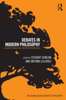 Debates in Modern Philosophy : Essential Readings and Contemporary Responses