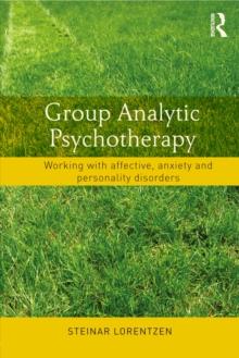 Group Analytic Psychotherapy : Working with affective, anxiety and personality disorders