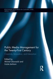 Public Media Management for the Twenty-First Century : Creativity, Innovation, and Interaction