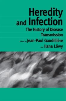 Heredity and Infection : The History of Disease Transmission