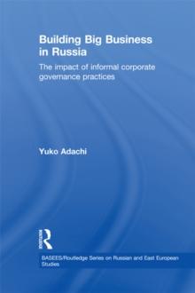 Building Big Business in Russia : The Impact of Informal Corporate Governance Practices