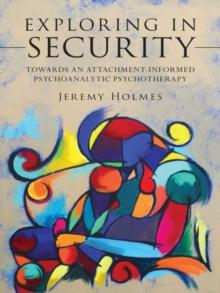 Exploring in Security : Towards an Attachment-Informed Psychoanalytic Psychotherapy