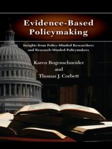 Evidence-Based Policymaking : Insights from Policy-Minded Researchers and Research-Minded Policymakers