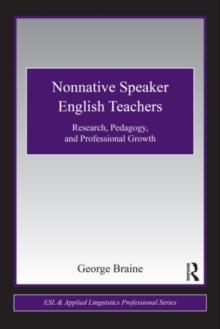 Nonnative Speaker English Teachers : Research, Pedagogy, and Professional Growth