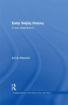 Early Seljuq History : A New Interpretation