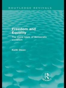 Freedom and Equality (Routledge Revivals) : The Moral Basis of Democratic Socialism