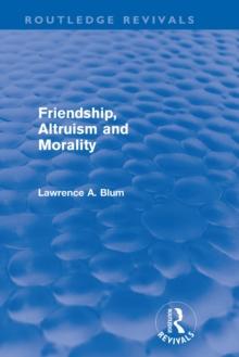 Friendship, Altruism and Morality (Routledge Revivals)