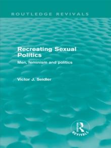 Recreating Sexual Politics (Routledge Revivals) : Men, Feminism and Politics