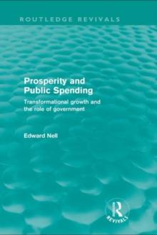 Prosperity and Public Spending (Routledge Revivals) : Transformational growth and the role of government