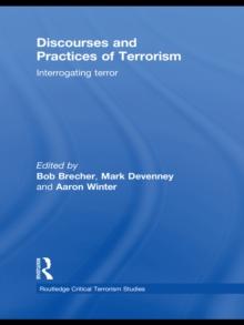 Discourses and Practices of Terrorism : Interrogating Terror