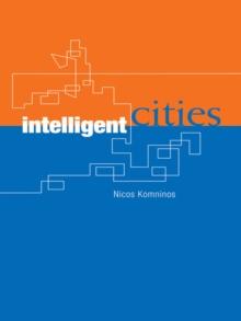 Intelligent Cities : Innovation, Knowledge Systems and Digital Spaces