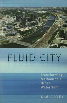 Fluid City : Transforming Melbourne's Urban Waterfront