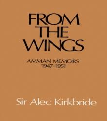 From the Wings : Amman Memoirs 1947-1951