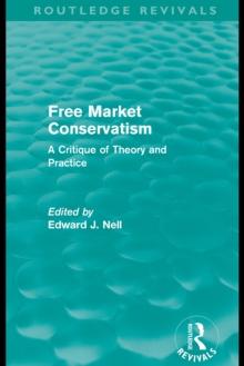 Free Market Conservatism (Routledge Revivals) : A Critique of Theory & Practice