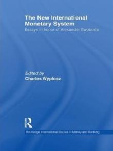 The New International Monetary System : Essays in honour of Alexander Swoboda