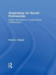 Organizing for Social Partnership : Higher Education in Cross-Sector Collaboration