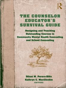 The Counselor Educator's Survival Guide : Designing and Teaching Outstanding Courses in Community Mental Health Counseling and School Counseling