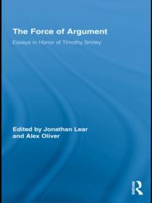 The Force of Argument : Essays in Honor of Timothy Smiley