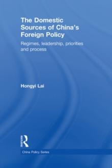 The Domestic Sources of China's Foreign Policy : Regimes, Leadership, Priorities and Process