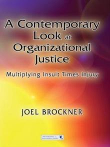 A Contemporary Look at Organizational Justice : Multiplying Insult Times Injury