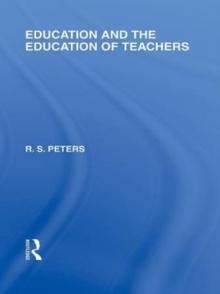 Education and the Education of Teachers (International Library of the Philosophy of Education volume 18)