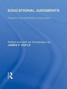 Educational Judgments (International Library of the Philosophy of Education Volume 9) : Papers in the Philosophy of Education