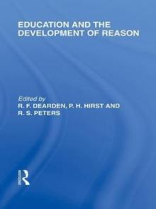 Education and the Development of Reason (International Library of the Philosophy of Education Volume 8)