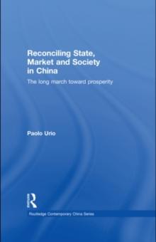 Reconciling State, Market and Society in China : The Long March Toward Prosperity