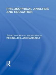 Philosophical Analysis and Education (International Library of the Philosophy of Education Volume 1)